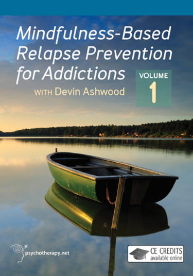 Mindfulness-Based Relapse Prevention for Addictions Volume I DVD